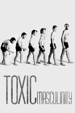 Toxic Masculinity - Avanpremieră